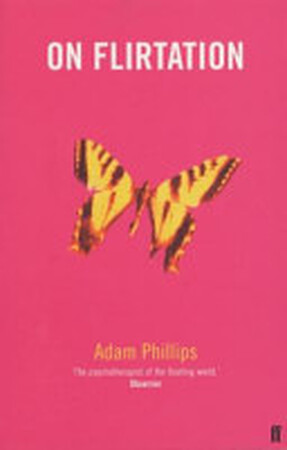 On Flirtation - Adam Phillips On Flirtation - Adam Phillips