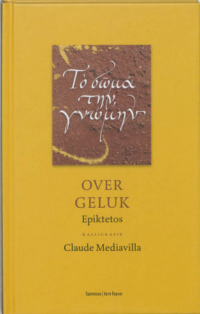 Over Geluk - Epiktetos, Patrick Lateur, Claude Mediavilla Over Geluk - Epiktetos, Patrick Lateur, Claude Mediavilla