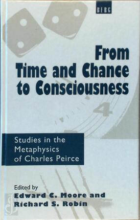 From Time & Chance to Consciousness - Charles S. Peirce Sesquicentennial International Congress