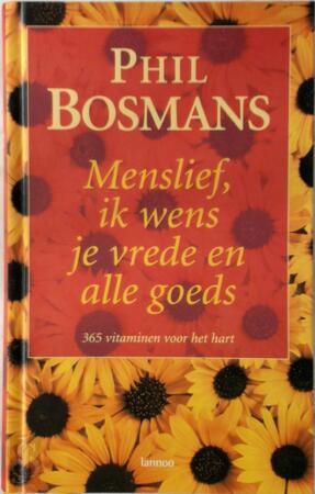 Menslief, ik wens je vrede en alle goeds - Phil Bosmans Menslief, ik wens je vrede en alle goeds - Phil Bosmans