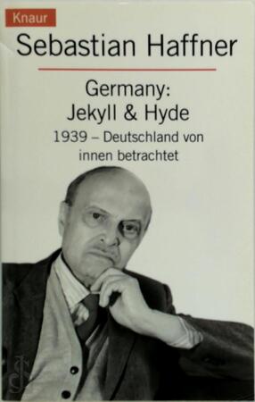 Germany: Jekyll & Hyde: 1939 - Deutschland von innen betrachtet - Sebastian Haffner Germany: Jekyll & Hyde: 1939 - Deutschland von innen betrachtet - Sebastian Haffner