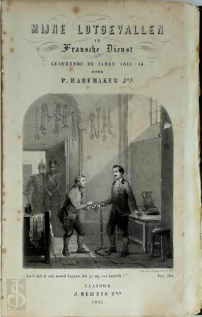 Mijne lotgevallen in Fransche dienst gedurende de jaren 1813-1814 - P. Haremaker (Jsz.) Mijne lotgevallen in Fransche dienst gedurende de jaren 1813-1814 - P. Haremaker (Jsz.)