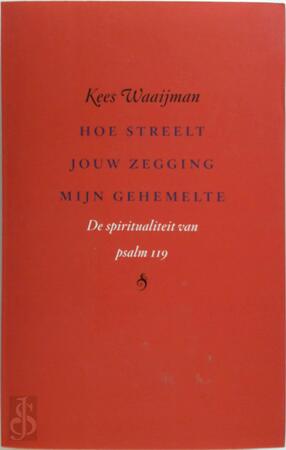 Hoe streelt jouw zegging mijn gehemelte - Kees Waaijman