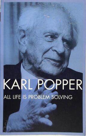 All Life is Problem Solving - Karl Raimund Popper All Life is Problem Solving - Karl Raimund Popper