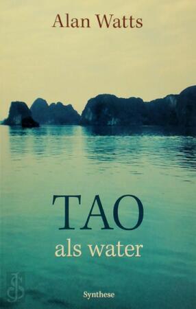 Tao, als water - Alan W. Watts Tao, als water - Alan W. Watts