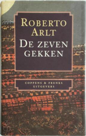 De zeven gekken - Roberto Arlt, Mariolein Sabarte Belacortu, Klaas Wellinga De zeven gekken - Roberto Arlt, Mariolein Sabarte Belacortu, Klaas Wellinga
