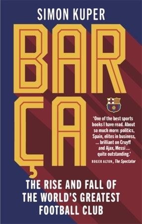 Barca: the inside story of the world's greatest football club - Simon Kuper Barca: the inside story of the world's greatest football club - Simon Kuper