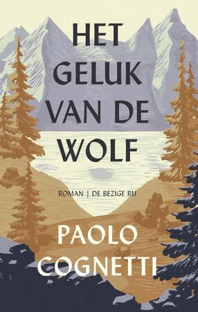 Het geluk van de wolf - Paolo Cognetti Het geluk van de wolf - Paolo Cognetti