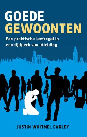 Goede gewoonten - Justin Whitmel Earley