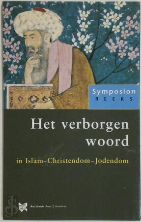 Het verborgen woord in Islam - Christendom - Jodendom - Peter Huijs, Lectorium Rosicrucianum Het verborgen woord in Islam - Christendom - Jodendom - Peter Huijs, Lectorium Rosicrucianum