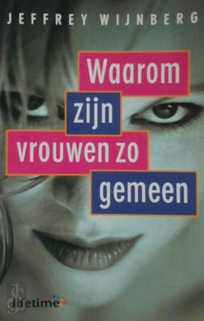 Waarom zijn vrouwen zo gemeen - Jeffrey Wijnberg