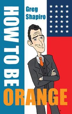 How to be orange - Greg Shapiro