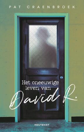 Het oneeuwige leven van David R. - Pat Craenbroek Het oneeuwige leven van David R. - Pat Craenbroek