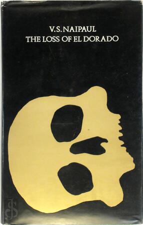 The Loss Of El Dorado - V.S. Naipaul