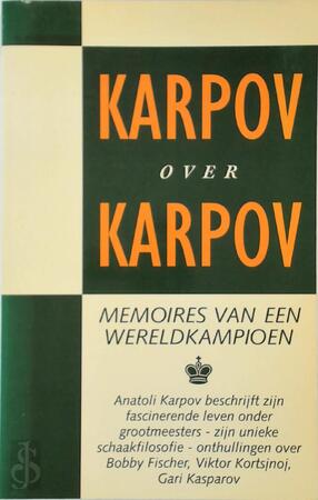 Karpov over Karpov - Anatoli Karpov, [Vert.] Jaap van Der Wijk