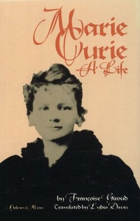 Marie Curie, a Life - Francoise Giroud, Françoise Giroud Marie Curie, a Life - Francoise Giroud, Françoise Giroud