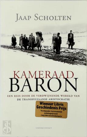 Kameraad Baron - Een reis door de verdwijnende wereld van de Transsylvaanse aristocratie - Jaap Scholten Kameraad Baron - Een reis door de verdwijnende wereld van de Transsylvaanse aristocratie - Jaap Scholten