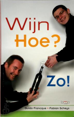 Wijn Hoe ? Zo ! - G. Francque, F. Scheys