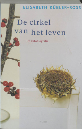 De cirkel van het leven - Elisabeth Kübler-Ross De cirkel van het leven - Elisabeth Kübler-Ross