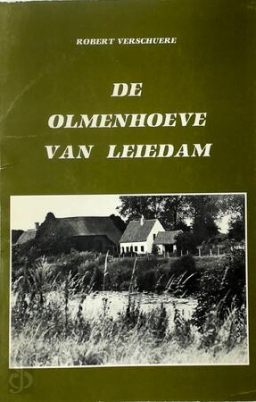 De Olmenhoeve van Leiedam - Robert Verschuere