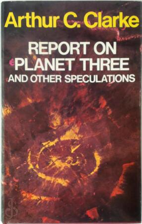 Report on Planet Three and Other Speculations - Arthur Charles Clarke
