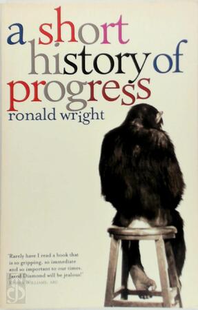 A Short History of Progress - Ronald Wright