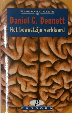 Het bewustzijn verklaard - Daniel C. Dennett Het bewustzijn verklaard - Daniel C. Dennett