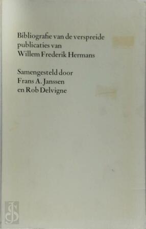 Bibliografie van de verspreide publicaties van Willem Frederik Hermans - Frans Anton Janssen, Rob Delvigne