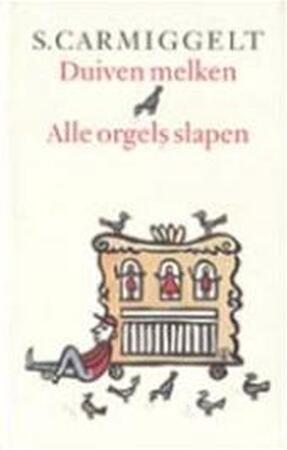 Duiven melken & Alle orgels slapen - Simon Carmiggelt Duiven melken & Alle orgels slapen - Simon Carmiggelt