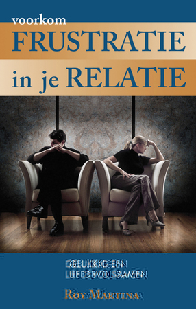 Voorkom frustratie in je relatie - Roy Martina Voorkom frustratie in je relatie - Roy Martina