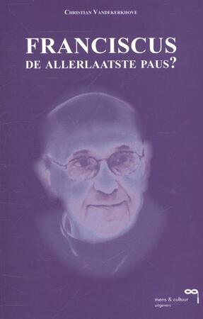 Franciscus, de allerlaatste paus? - Christian Vandekerkhove Franciscus, de allerlaatste paus? - Christian Vandekerkhove