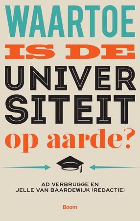 Waartoe is de universiteit op aarde? - Ad Verbrugge