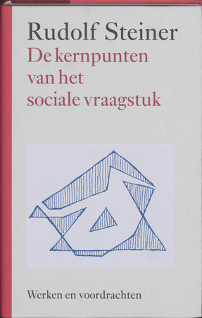 De kernpunten van het sociale vraagstuk - Rudolf Steiner De kernpunten van het sociale vraagstuk - Rudolf Steiner