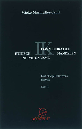 Ethisch Individualisme versus Kommunikatief Handelen - M. Mosmuller-Crull Ethisch Individualisme versus Kommunikatief Handelen - M. Mosmuller-Crull