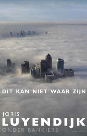 Dit kan niet waar zijn - Joris Luyendijk Dit kan niet waar zijn - Joris Luyendijk
