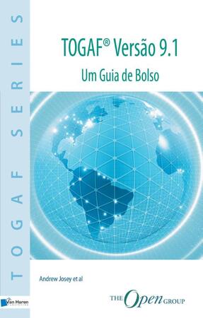 TOGAF Versao 9.1 - Andrew Josey, Rachel Harrison, Paul Homan, Matthew F. Rouse, Tom van Sante, Mike Turner, Paul van der Merwe TOGAF Versao 9.1 - Andrew Josey, Rachel Harrison, Paul Homan, Matthew F. Rouse, Tom van Sante, Mike Turner, Paul van der Merwe