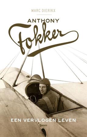 Anthony Fokker - Marc Dierikx Anthony Fokker - Marc Dierikx