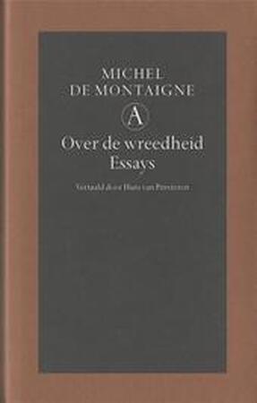 Over de wreedheid. Essays - Michel de Montaigne Over de wreedheid. Essays - Michel de Montaigne