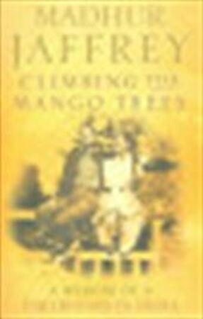 Climbing the mango trees - Madhur Jaffrey Climbing the mango trees - Madhur Jaffrey