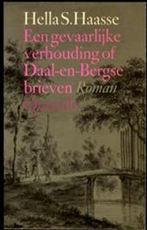Een gevaarlijke verhouding of Daal-en-Bergse brieven - Hella Haasse Een gevaarlijke verhouding of Daal-en-Bergse brieven - Hella Haasse