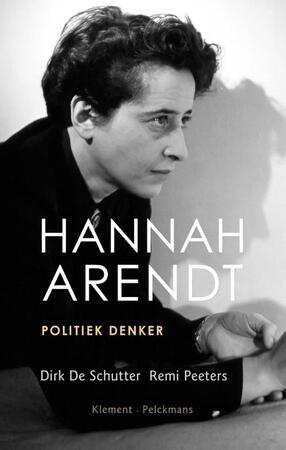 Hannah Arendt - Dirk de Schutter, Remi Peeters Hannah Arendt - Dirk de Schutter, Remi Peeters