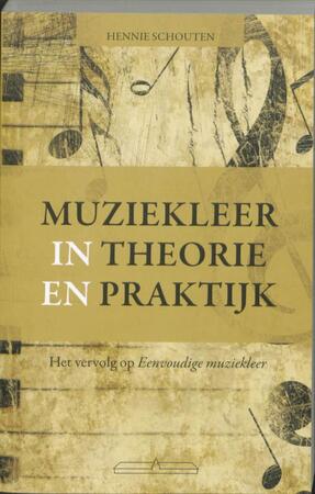 Muziekleer in theorie en praktijk - Hennie Schouten Muziekleer in theorie en praktijk - Hennie Schouten