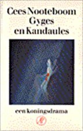 Gyges en Kandaules - Cees Nooteboom Gyges en Kandaules - Cees Nooteboom