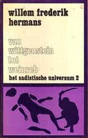 Het sadistische universum 2 - Van Wittgenstein tot Weinreb - Willem Frederik Hermans Het sadistische universum 2 - Van Wittgenstein tot Weinreb - Willem Frederik Hermans