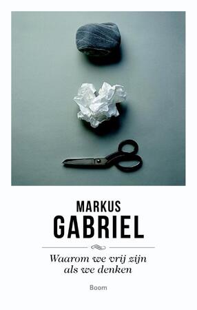 Waarom we vrij zijn als we denken - Markus Gabriel Waarom we vrij zijn als we denken - Markus Gabriel