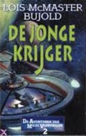 De jonge krijger - Lois MacMaster Bujold, Josephine Ruitenberg De jonge krijger - Lois MacMaster Bujold, Josephine Ruitenberg