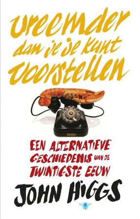 Vreemder dan je je kunt voorstellen - John Higgs Vreemder dan je je kunt voorstellen - John Higgs