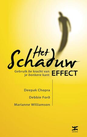 Het Schaduw Effect - Deepak Chopra, Debbie Ford, Marianne Williamson Het Schaduw Effect - Deepak Chopra, Debbie Ford, Marianne Williamson