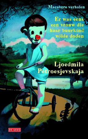 Er was eens een vrouw die haar buurkind wilde doden - Ljoedmila Petroesjevskaja Er was eens een vrouw die haar buurkind wilde doden - Ljoedmila Petroesjevskaja