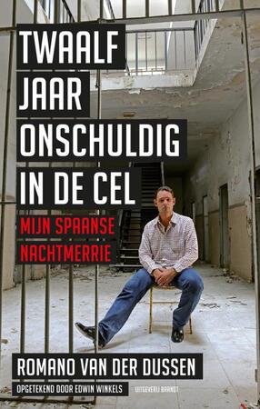 Twaalf jaar onschuldig in de cel - Romano van der Dussen, Edwin Winkels Twaalf jaar onschuldig in de cel - Romano van der Dussen, Edwin Winkels